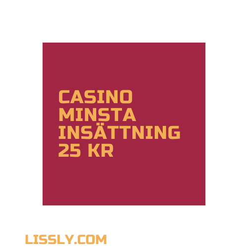 CASINO MINSTA INSÄTTNING 25 KR
