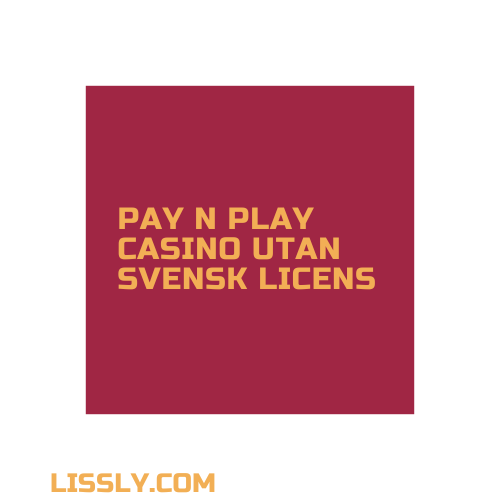 Pay n play casino utan svensk licens