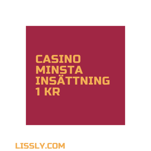 CASINO MINSTA INSÄTTNING 1 KR